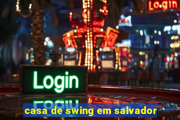 casa de swing em salvador